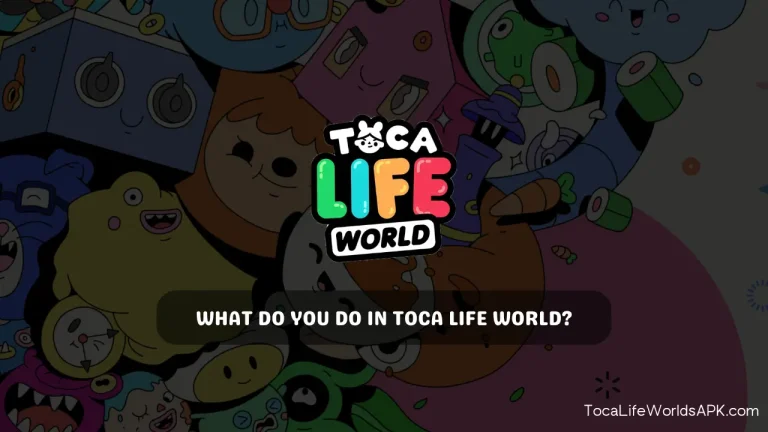 What Do You Do in Toca Life World?